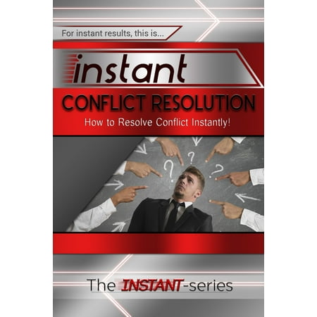 Instant Conflict Resolution: How to Resolve Conflict Instantly! - (Best Way To Resolve Conflict In A Relationship)