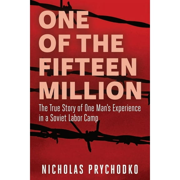 One of the Fifteen Million: The True Story of One Man's Experience in a Soviet Labor Camp, (Paperback)