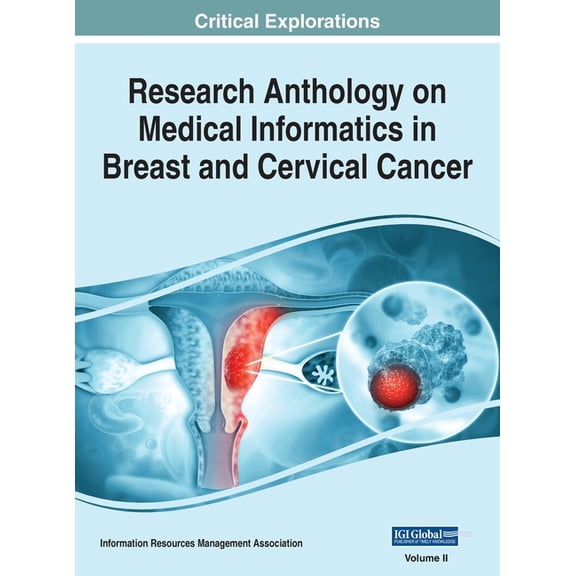 Research Anthology on Medical Informatic Research Anthology on Medical Informatics in Breast and Cervical Cancer, VOL 2, Book 2, (Hardcover)