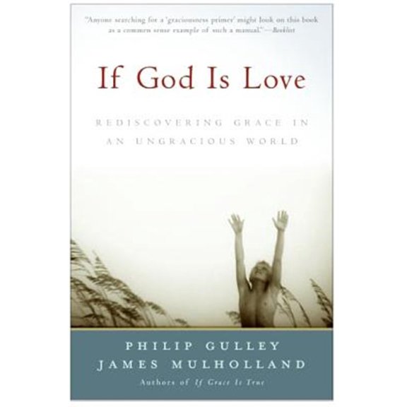 Pre-Owned If God Is Love: Rediscovering Grace in an Ungracious World (Paperback) 0060816155 9780060816155