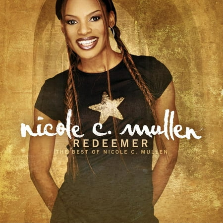 Redeemer: The Best of Nicole C. Mullen (Redeemer The Best Of Nicole C Mullen)