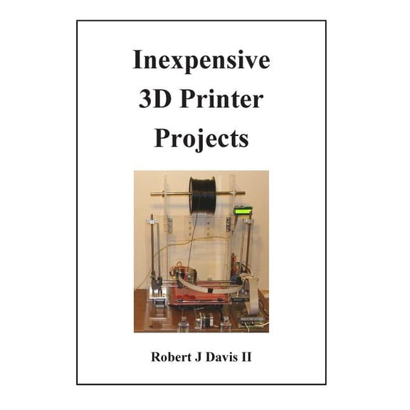 Inexpensive 3D Printer Projects (Paperback)