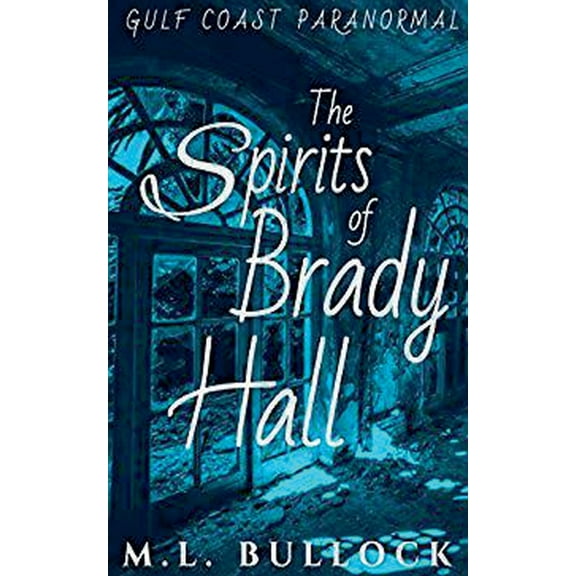 Gulf Coast Paranormal The Spirits of Brady Hall, Book 14, (Paperback)