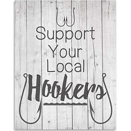 Support Your Local Hookers - Fishing Lake house - 11x14 Unframed Art Print - Great Funny Fishing Boat/House Decor (Printed on Paper, Not