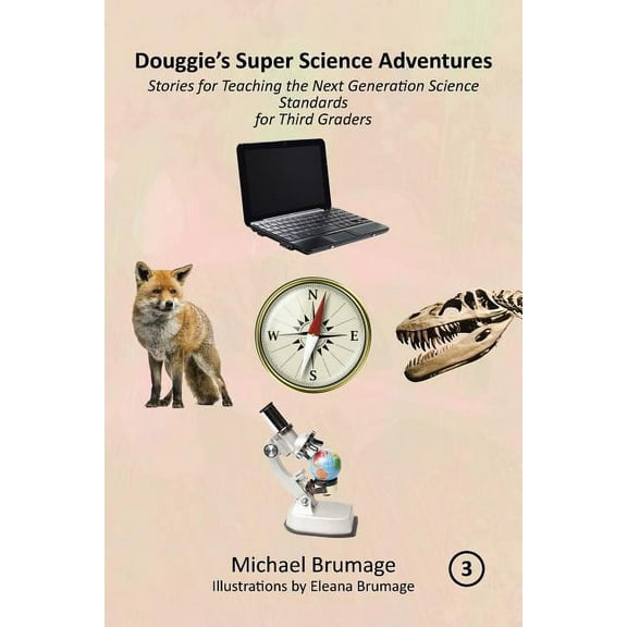 Douggie's Super Science Adventures: Stories for Teaching the Next Generation Science Standards for Third Graders, (Paperback)