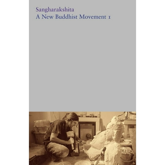 Complete Works of Sangharakshita A New Buddhist Movement I, (Paperback)