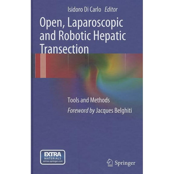 Open, Laparoscopic and Robotic Hepatic Transection: Tools and Methods, (Hardcover)