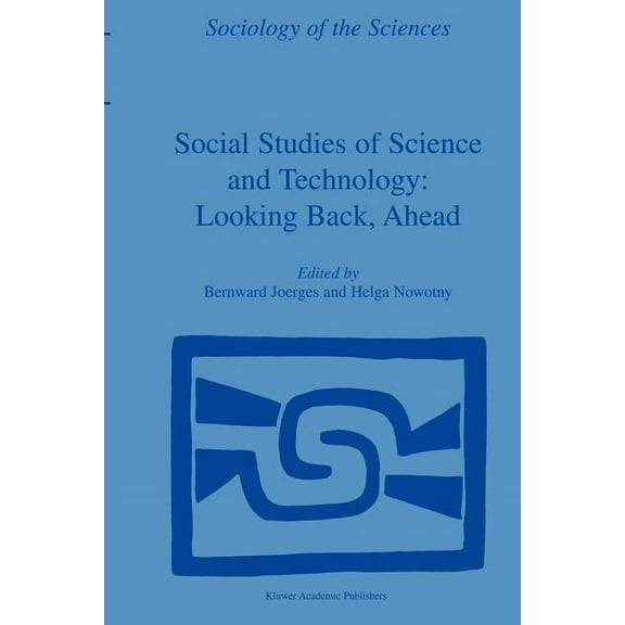 Sociology of the Sciences Yearbook Social Studies of Science and Technology: Looking Back, Ahead, Book 23, (Paperback)
