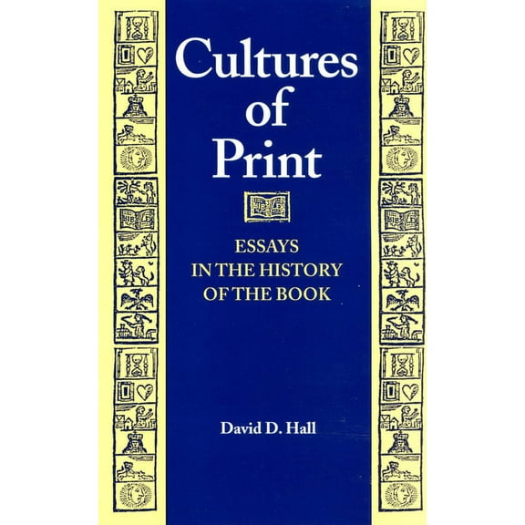 Studies in Print Culture and the History Cultures of Print: Essays in the History of the Book, (Paperback)