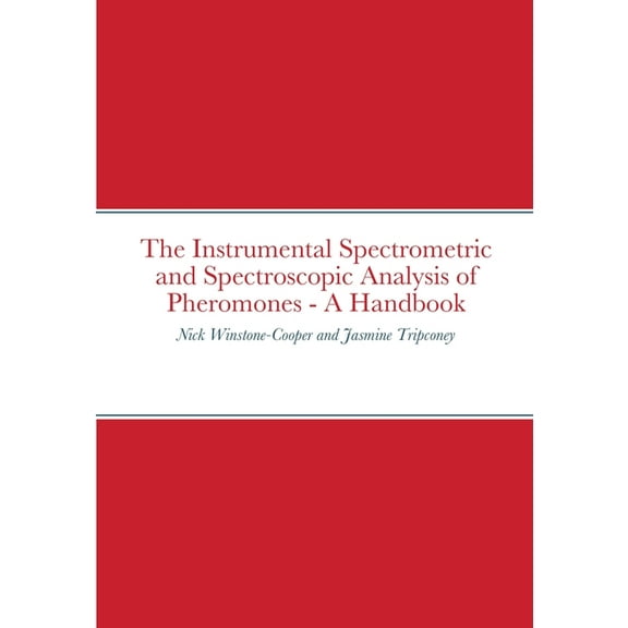 The Instrumental Spectrometric and Spectroscopic Analysis of Pheromones - A Handbook, (Paperback)