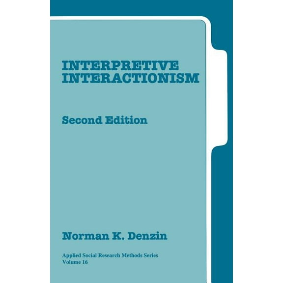 Applied Social Research Methods Interpretive Interactionism, Book 16, (Paperback)