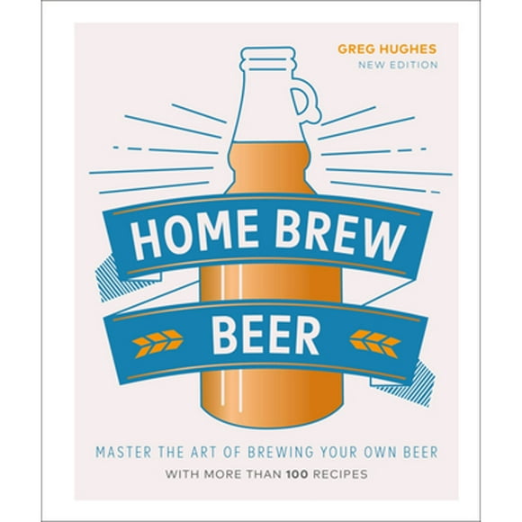 Pre-Owned Home Brew Beer: Master the Art of Brewing Your Own Beer (Hardcover 9781465487377) by Greg Hughes