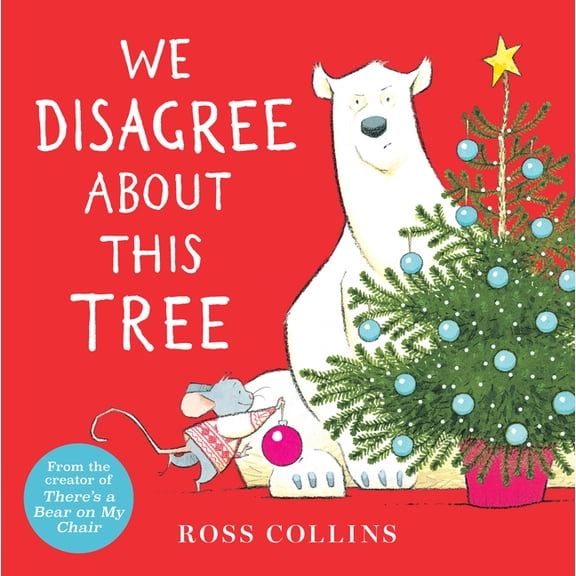 Ross Collins' Mouse and Bear Stories We Disagree about This Tree: A Christmas Story, (Hardcover)
