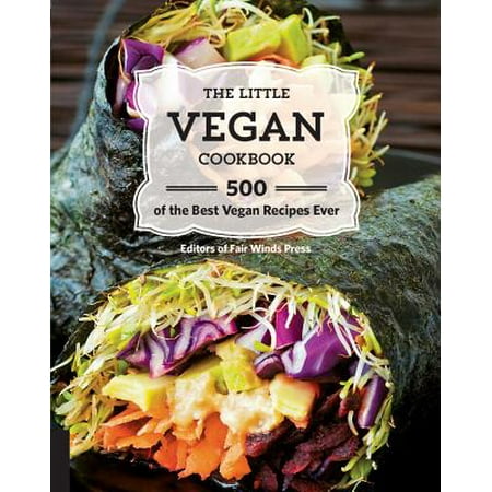 The Little Vegan Cookbook : 500 of the Best Vegan Recipes (Best Vegan Sausage Recipe)