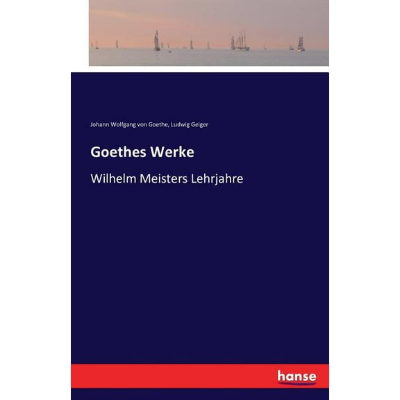 Goethes Werke: Wilhelm Meisters Lehrjahre, (Paperback)