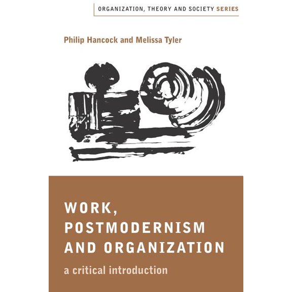 Organization, Theory and Society Work, Postmodernism and Organization: A Critical Introduction, (Paperback)