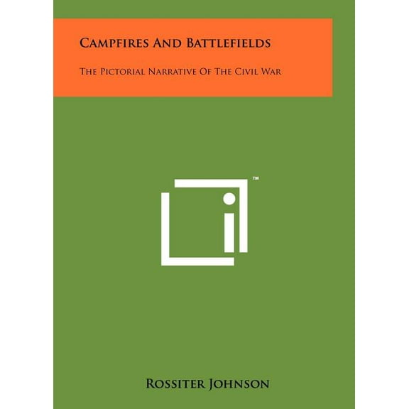 Campfires And Battlefields: The Pictorial Narrative Of The Civil War (Hardcover)
