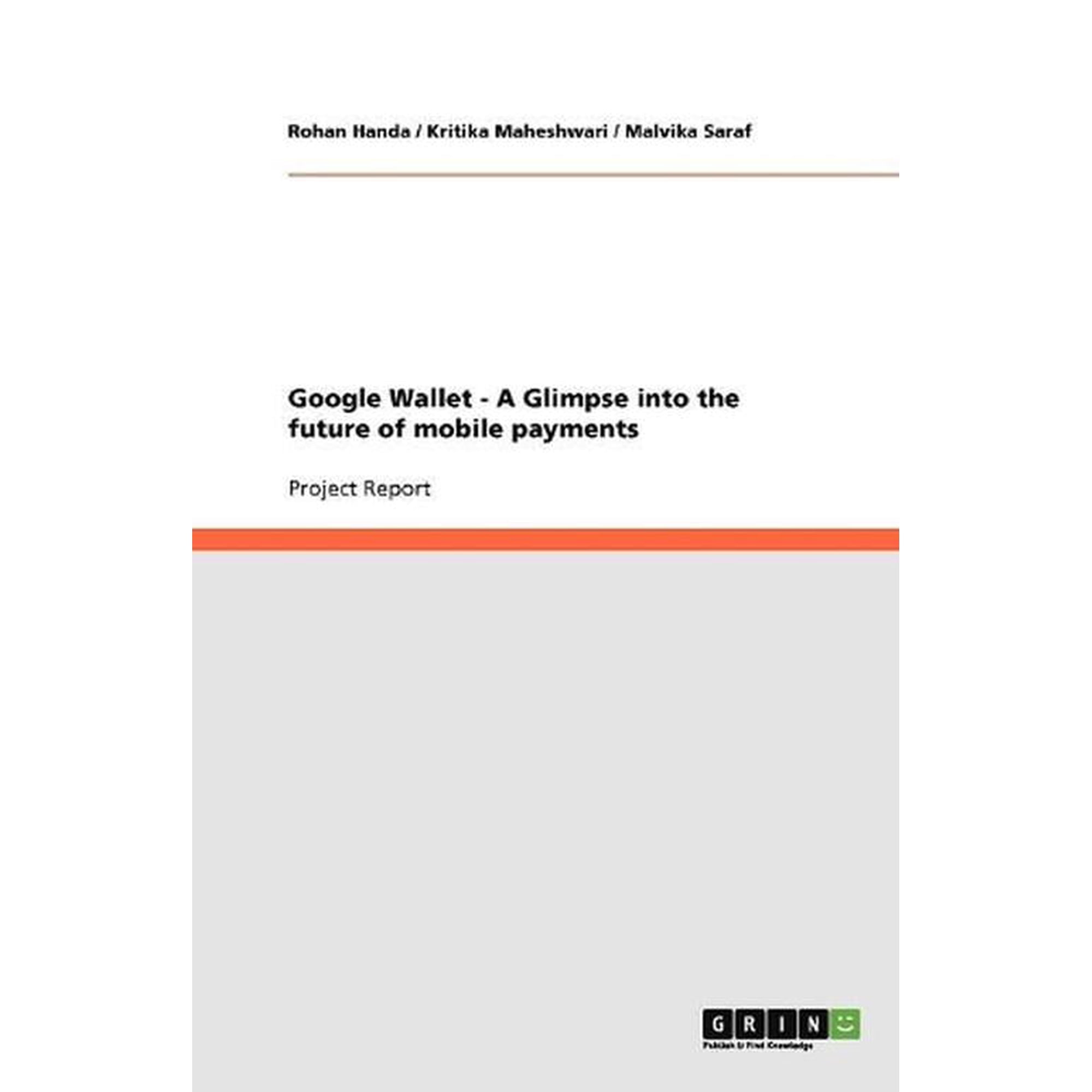 Google Wallet - A Glimpse into the future of mobile payments (Paperback)