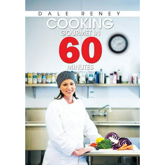 Cooking Gourmet in 60 Minutes (Hardcover)