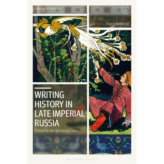 Library of Modern Russia Writing History in Late Imperial Russia: Scholarship and the Literary Canon, (Paperback)