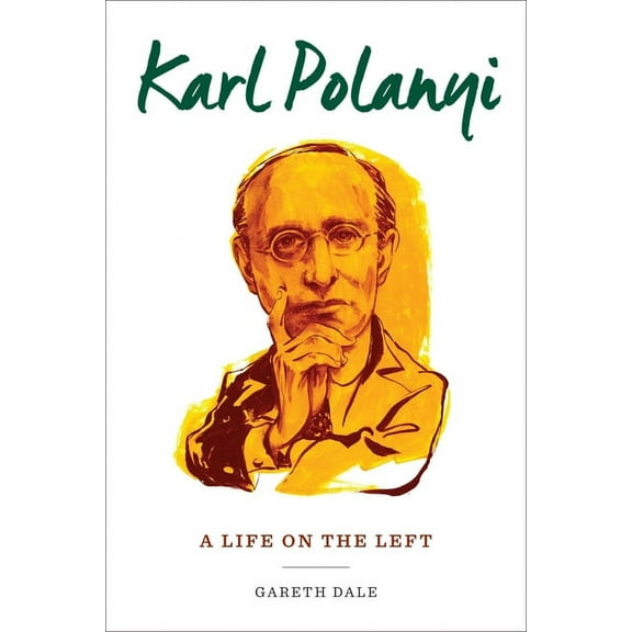 Karl Polanyi: A Life on the Left, (Paperback)