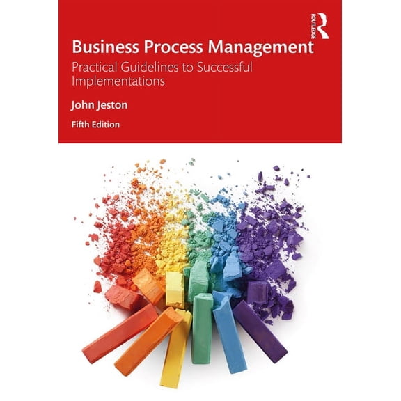 Business Process Management: Practical Guidelines to Successful Implementations, (Paperback)