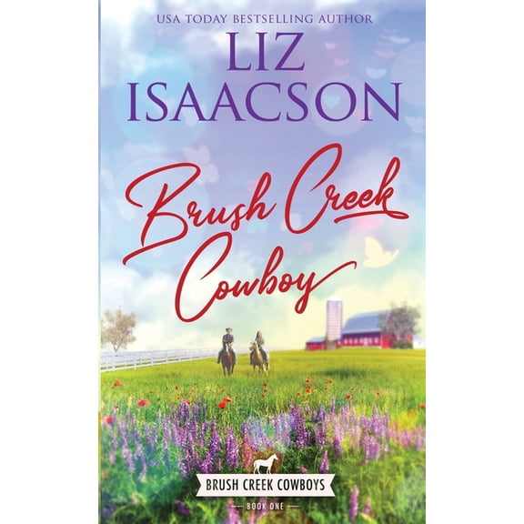Brush Creek Cowboys Romance Brush Creek Cowboy: Christian Contemporary Western Romance, Book 1, (Paperback)