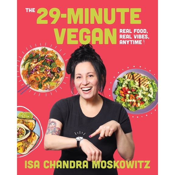 The 29-Minute Vegan: Real Food, Real Vibes, Anytime, (Hardcover)
