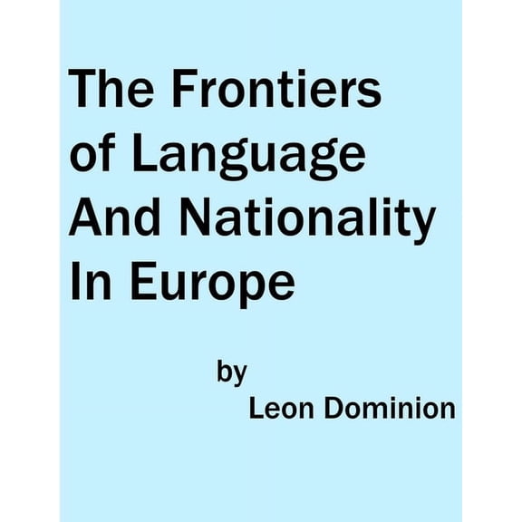 The Frontiers of Language and Nationality In Europe, (Paperback)