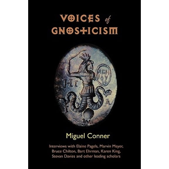 Pre-Owned Voices of Gnosticism: Interviews with Elaine Pagels, Marvin Meyer, Bart Ehrman, Bruce Chilton and Other Leading Scholars (Paperback) 1906834121 9781906834128