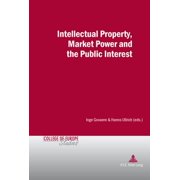 Cahiers Du CollÃ¨ge D'Europe / College Of Intellectual Property, Market Power and the Public Interest, Book 8, (Paperback)