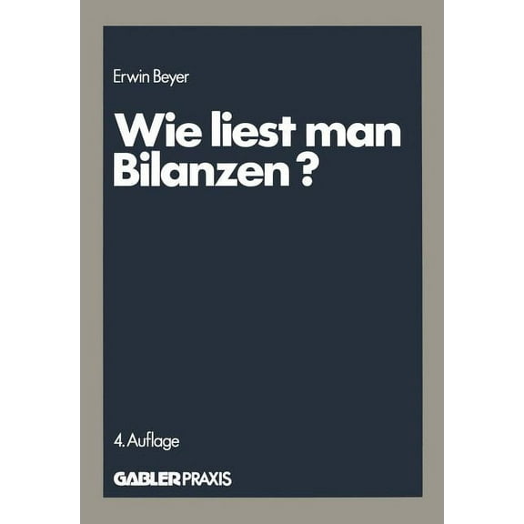 Wie Liest Man Bilanzen?: Praktische Anleitungen Zur Analyse Und Kritik VerÃ¶ffentlichter JahresabschlÃ¼sse, (Paperback)