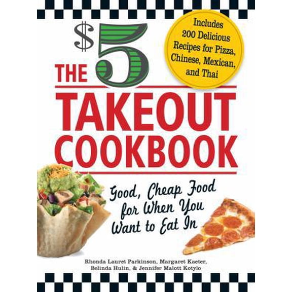 Pre-Owned The $5 Takeout Cookbook: Good, Cheap Food for When You Want to Eat In (Paperback) 1440525870 9781440525872
