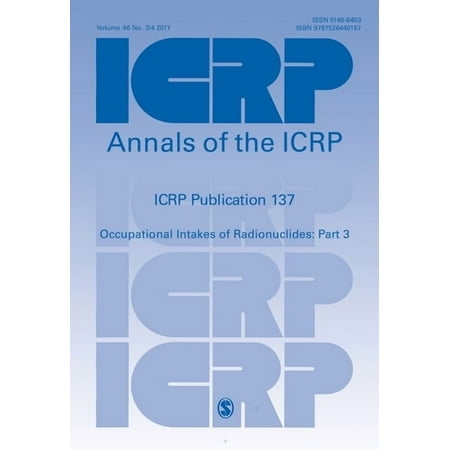 Annals of the Icrp Icrp Publication 137: Occupational Intakes of Radionuclide: Part 3 (Paperback)