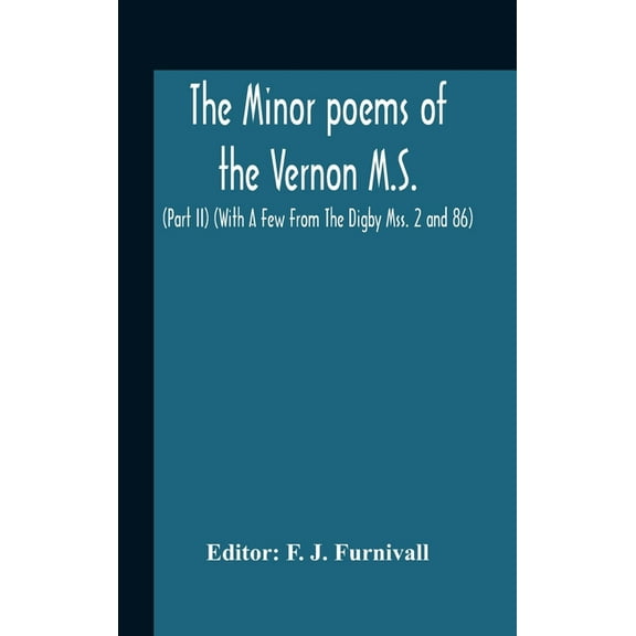 The Minor Poems Of The Vernon M.S. (Part Ii) (With A Few From The Digby Mss. 2 And 86), (Hardcover)