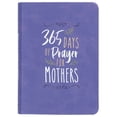 thumbnail image 2 of Pre-Owned 365 Days of Prayer for Mothers (Imitation Leather) 1424558174 9781424558179, 2 of 2