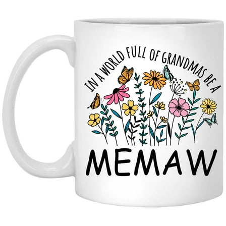 in a World Full Of Grandmas Be Memaw Coffee Mug, Coffee Cup for Memaw Grandma, Gift for Mother's Day, Christmas, Birthday, Present for Grandma From Grandchildren Tea Cup Ceramic White 11 Oz 638668