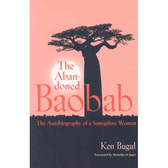 CARAF Books: Caribbean and African Literature Translated from French: The Abandoned Baobab : The Autobiography of a Senegalese Woman (Paperback)