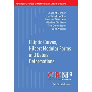 Advanced Courses in Mathematics - Crm Barcelona: Elliptic Curves, Hilbert Modular Forms and Galois Deformations (Paperback)