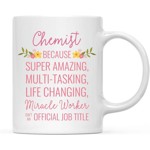 CTDream Tasse à Café 11oz. Cadeau pour Femmes, Chimiste Parce Que Super Incroyable Travailleur Miracle Changeant de Vie n'Est Pas un Titre Officiel, Fleurs Florales, Lot de 1
