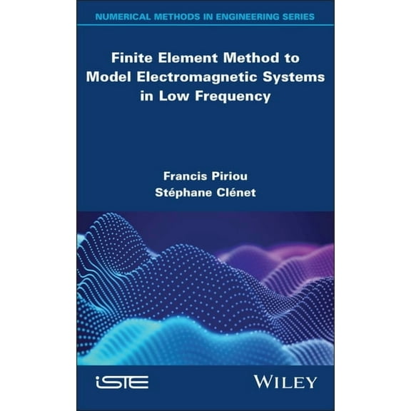 Finite Element Method to Model Electromagnetic Systems in Low Frequency, (Hardcover)