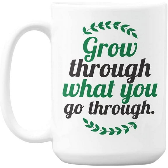 Grow Through What You Go Through, Self Growth Quotes Coffee & Tea Mug (15oz)