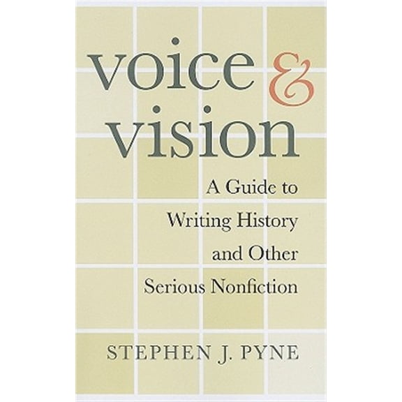 Pre-Owned Voice and Vision: A Guide to Writing History and Other Serious Nonfiction (Paperback) 0674060423 9780674060425