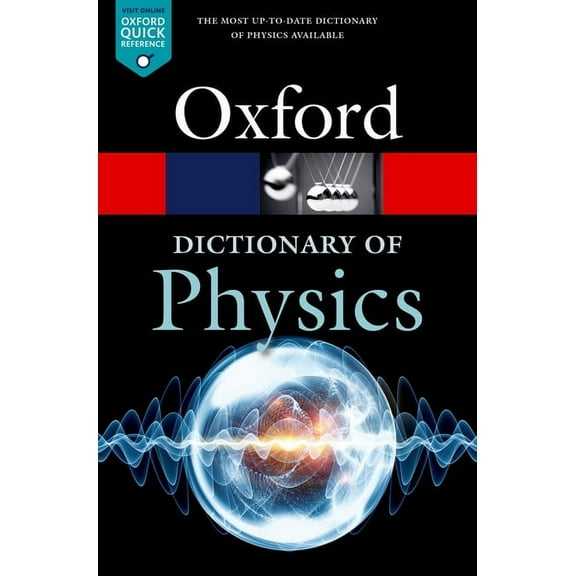 Oxford Quick Reference A Dictionary of Physics, (Paperback)