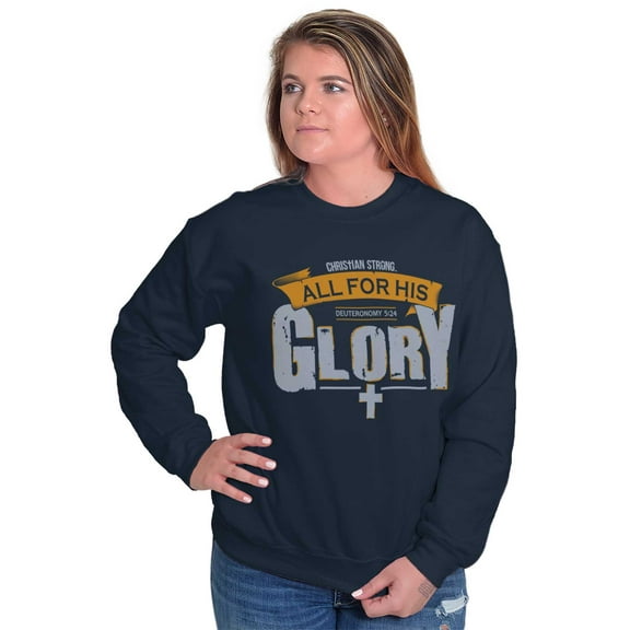 All For His Glory Deuteronomy 5:24 Sweatshirt for Men or Women Brisco Brands S