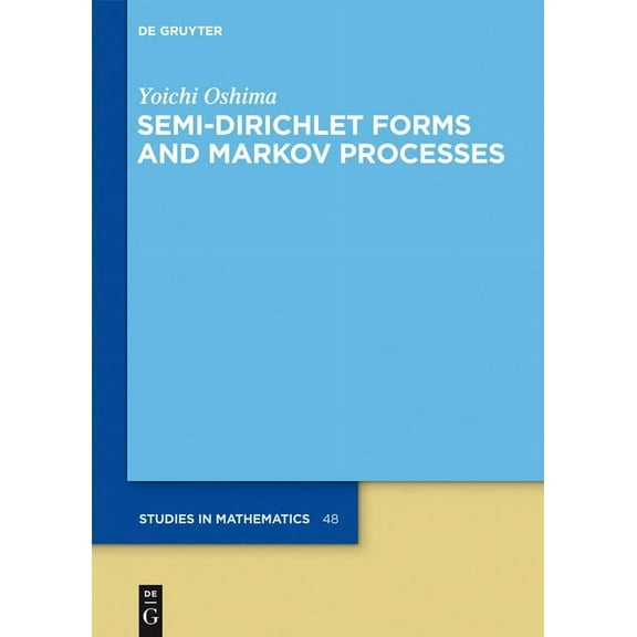 de Gruyter Studies in Mathematics Semi-Dirichlet Forms and Markov Processes, Book 48, (Hardcover)