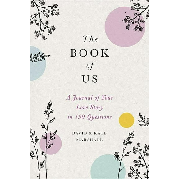 The Book of Us: The Journal of Your Love Story in 150 Questions, (Hardcover)