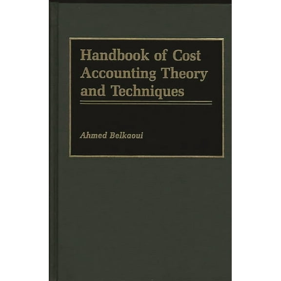 Handbook of Cost Accounting Theory and Techniques, (Hardcover)