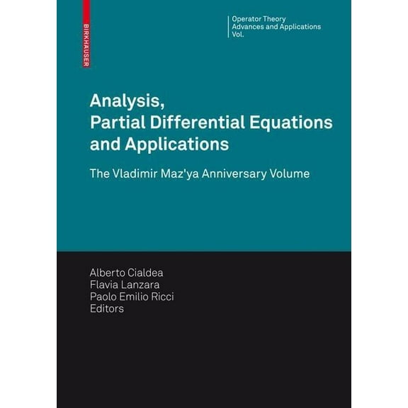 Operator Theory: Advances and Applicatio Analysis, Partial Differential Equations and Applications: The Vladimir Maz'ya Anniversary Volume, Book 193, (Hardcover)
