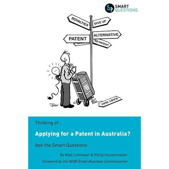 Thinking of...Applying for a Patent in Australia? Ask the Smart Questions (Paperback)